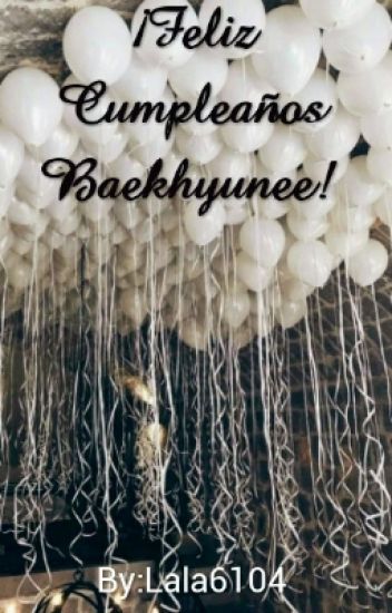 ¡feliz Cumpleaños Baekhyunee! ◆chanbaek◆