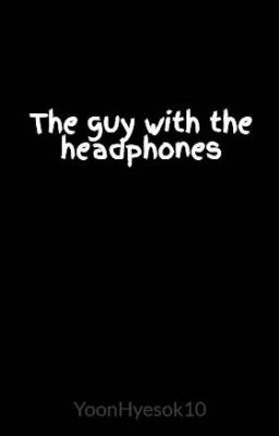 the guy With the Headphones