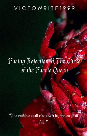 Facing Rejection & The Curse Of The Faerie Queen