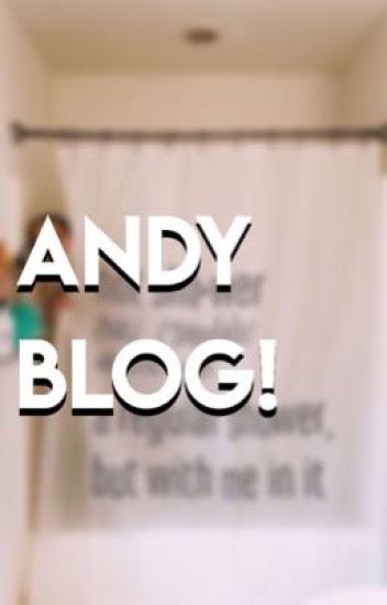 Andy's Life; Blog.