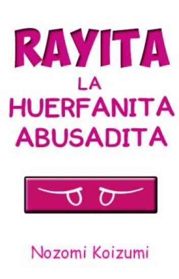 Rayita, La Huerfanita Abusadita