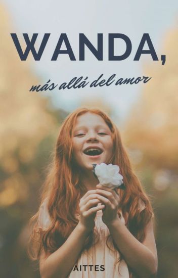 Wanda, Más Allá Del Amor