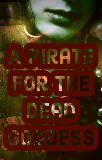 A Pirate For The Dead Goddess (legends Of Rahasia Book 2)