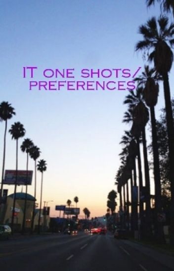 It One Shots/ Preferences