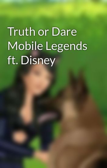 Truth Or Dare Mobile Legends Ft. Disney