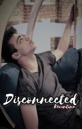 Disconnected | Kevintina | Kally's Mashup {one-shot}