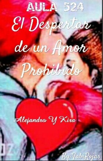 Aula 524 El Despertar De Un Prohibido Amor. Historia De Alejandro Y Kira