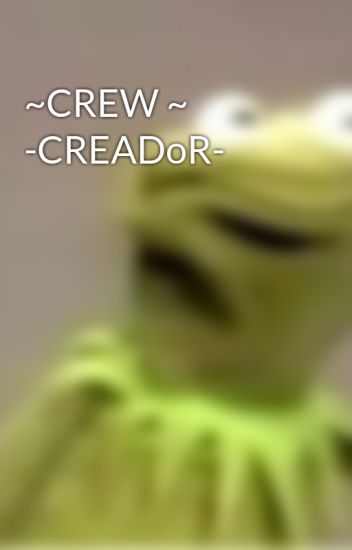 ~crew ~ -creador-