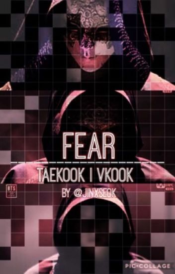 Fear • Taekook Vkook