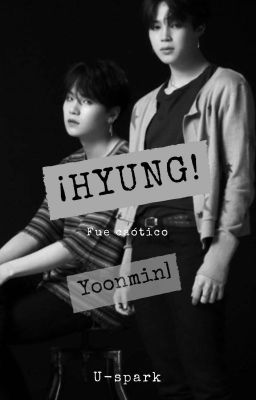 ¡hyung! [yoonmin]