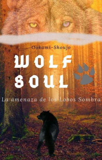 Wolf Soul: La Amenaza De Los Lobos Sombra