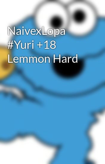 Naivexlopa #yuri +18 Lemmon Hard