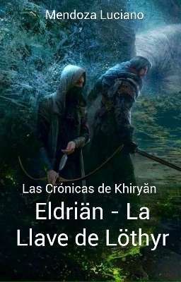 Las Cronicas De Khiryăn -  Libro 1 - La Llave De Löthyr