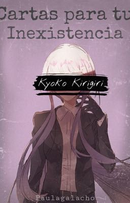 Cartas Para Tu Inexistencia -kyoko Kirigiri-