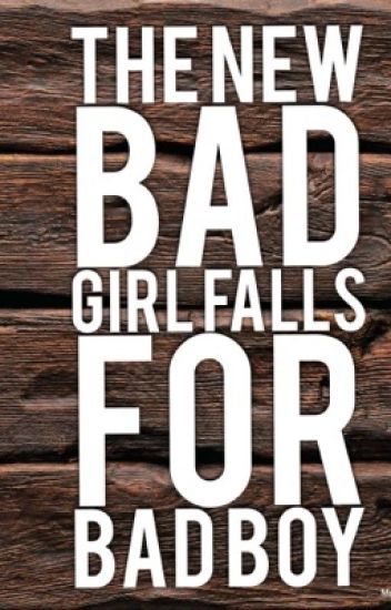The New Bad Girl Falls For For Bad Boy