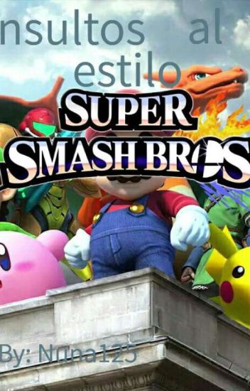 Insultos Al Estilo Super Smash Bros [h I A T U S]