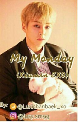 my Monday ( Xiumin exo )