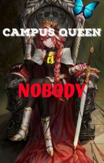 Campus Queen Is Nobody (on-going)