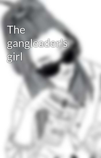The Gangleader's Girl