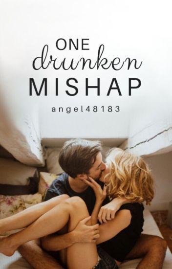 One Drunken Mishap ✔️
