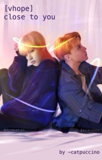 [vhope] ; Close To You