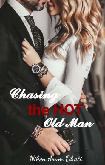 Chasing The Hot Old Man (sudah Terbit)