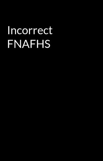 Incorrect Fnafhs