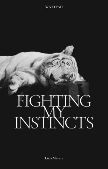 Fighting My Instincts #2