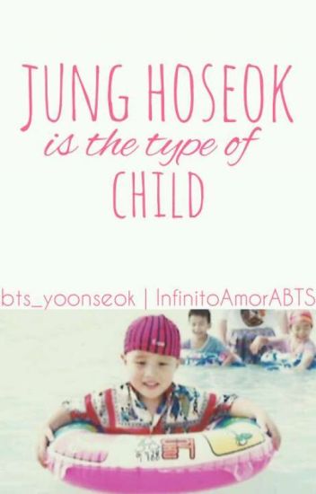 Jung Hoseok Is The Type Of Child