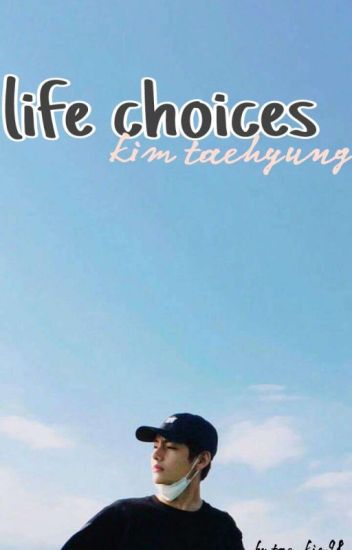 Life Choices <kim Taehyung> (end)