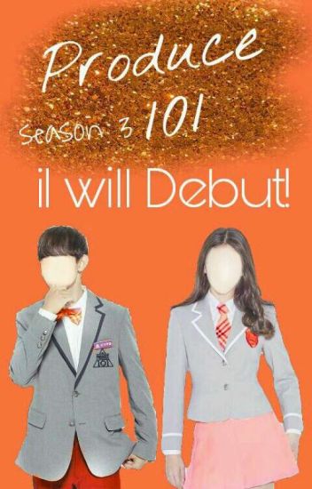Produce 101 Season 3 (i Will Debut)