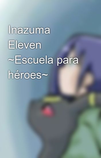 Inazuma Eleven ~escuela Para Héroes~