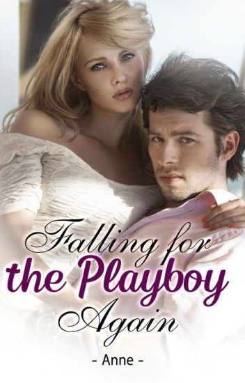 Falling For The Playboy... Again. {completed}[sample](sold On Dreame/ficfun)