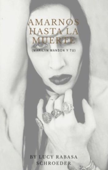 Amarnos Hasta La Muerte ( Marilyn Manson Y Tu )