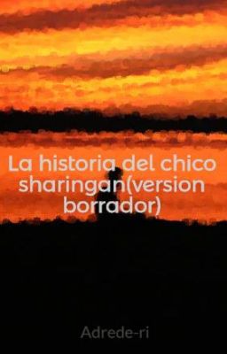 La Historia Del Chico Sharingan 