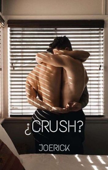 ¿crush? | Joerick | Terminada