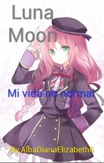 Luna Moon Mi Vida No Normal
