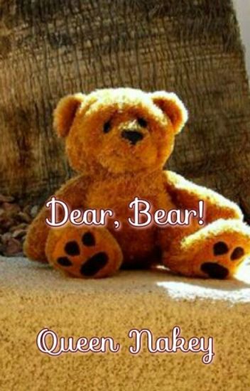 Dear, Bear!
