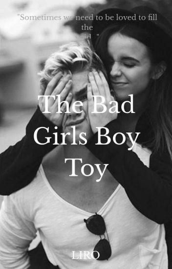 The Bad Girls Boy Toy (book Has Been Dropped)