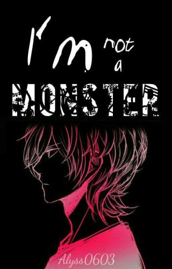 I'm Not A Monster ⚜ﮎ ﮏ⚜ One-shot