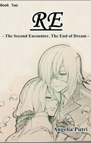 Re Book Two ~ The Second Encounter, The End Of Dream [end]