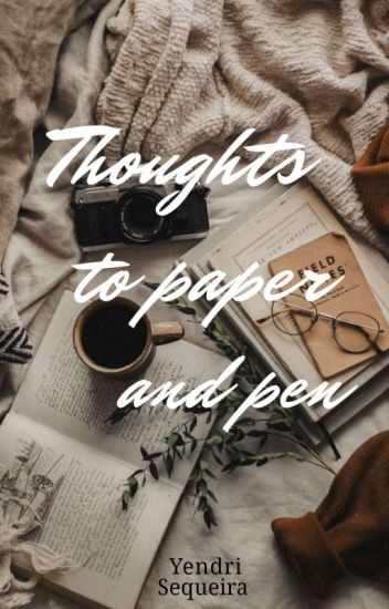 Thoughts To Paper And Pen