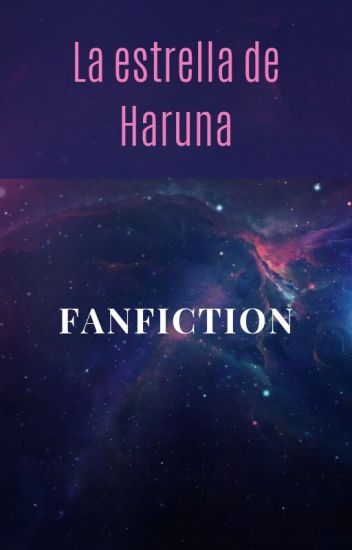 Fanfiction - La Estrella De Haruna (segunda Parte)