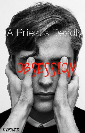 A Priest's Deadly Obsession