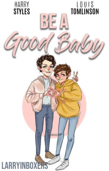 Be A Good Baby; Larry Stylinson [ Top!harry Bottom!louis Flowercrown!louis ]
