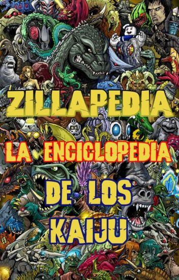 Zillapedia: La Enciclopedia De Los Kaijus