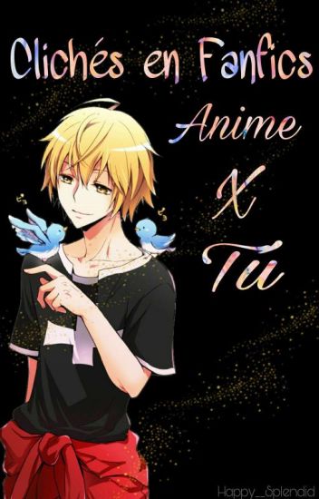 Clichés En Fanfics Anime X Tu