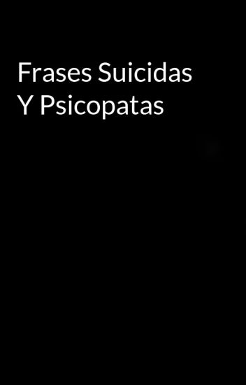 Frases Suicidas Y Psicopatas