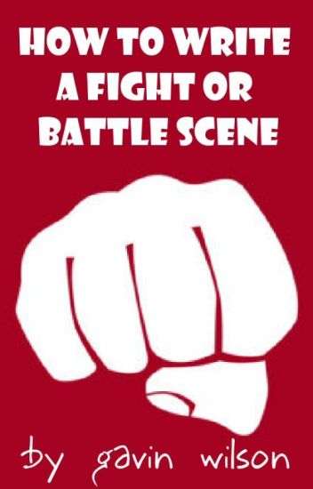 How To Write A Fight Or Battle Scene