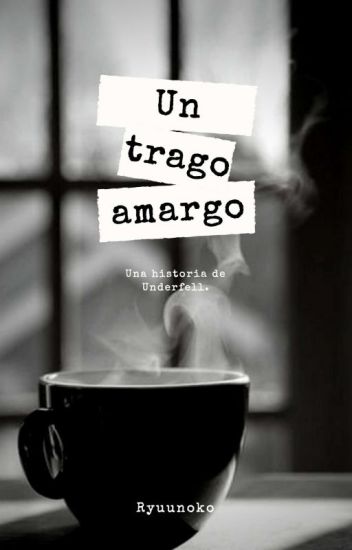 Un Trago Amargo (uf!sans & Lectora)